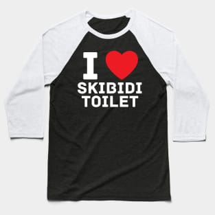 I Heart Skibidi Toilet I Love Skibidi Toilet Baseball T-Shirt